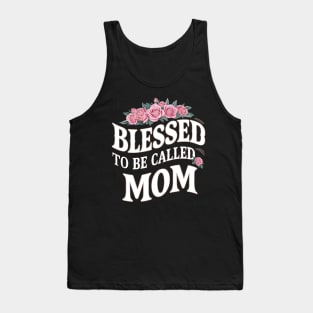 Blessed to be Called Mom | Mother's day | Mom lover gifts Tank Top